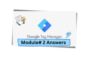 Google Tag Manager Fundamentals Assessment 2 Answers